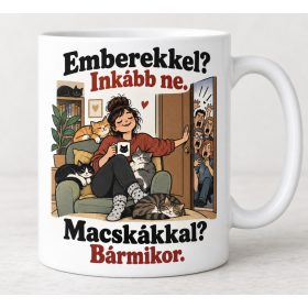   Emberekkel inkább ne macskákkal bármikor bögre – születésnapra introvertáltaknak