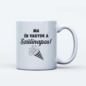 Ma vagyok a szülinapos bögre ajándék születésnapra