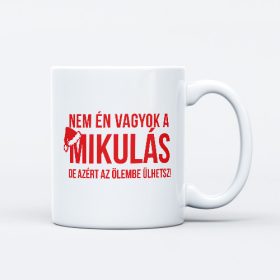   Nem én vagyok a Mikulás, de azért az ölembe ülhetsz vicces feliratos bögre