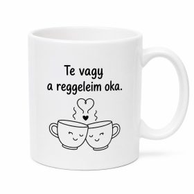 Te vagy a reggeleim oka. Romantikus lánykérős bögre