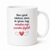 Nem ígérek tökéletes életet, de ígérem mindennap szeretni foglak. Eljegyzéshez bögre