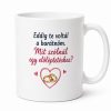 Eddig te voltál a barátnőm, mit szólnál egy előléptetéshez? Eljegyzésre bögre