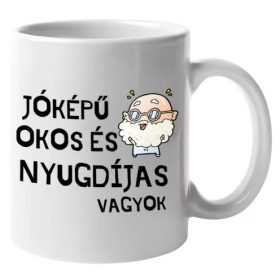   Jó képű, okos és nyugdíjas vagyok humoros bögre nyugdíjasoknak