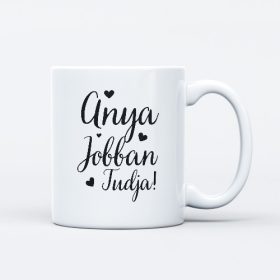 Anya jobban tudja bögre