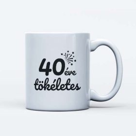   40 éve tökéletes szülinapi bögre ajándék 40 éveseknek