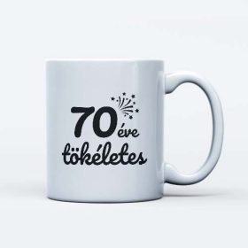   70 éve tökéletes szülinapi bögre ajándék 70 éveseknek