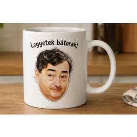 legyetek bátorak! Lölő politikai vicces bögre