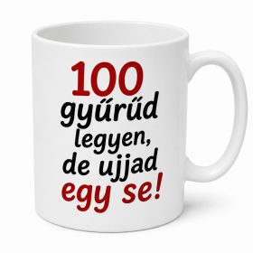100 gyűrűd legyen, de ujjad egy se! bögre
