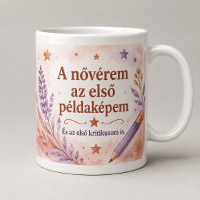 A nővérem az első példaképem bögre