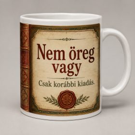 Nem öreg vagy, csak korábbi kiadás bögre