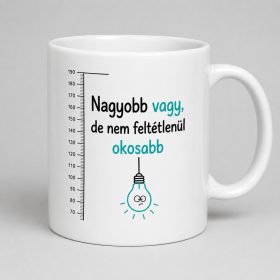 Nagyobb vagy, de nem feltétlenül okosabb bögre