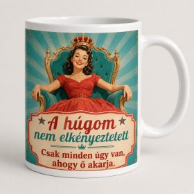 A húgom nem elkényeztetett bögre