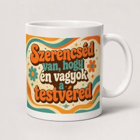   Szerencséd van, hogy én vagyok a testvéred – retro bögre