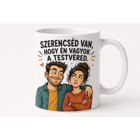   Szerencséd van, hogy én vagyok a testvéred – rajzos bögre