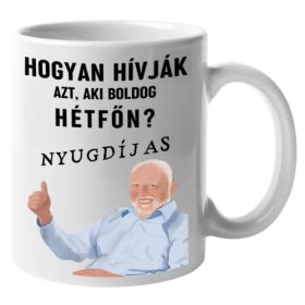   Hogyan hívják azt, aki boldog hétfőn? Nyugdíjas vicces bögre