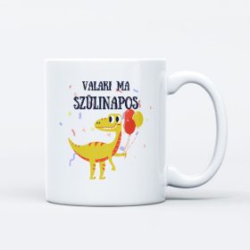 Valaki ma szülinapos bögre ajándék szülinapra