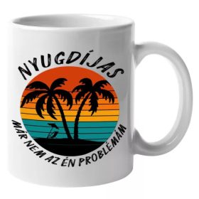   Nyugdíjas vagyok, már nem az én problémám bögre nyugdíjasoknak