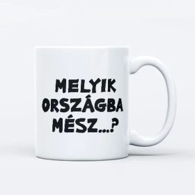 Melyik országba mész? vicces politikai bögre