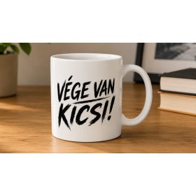 Vége van kicsi! Politikai vicces bögre