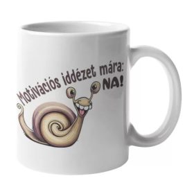 Motivációs idézet mára na! cuki bögre