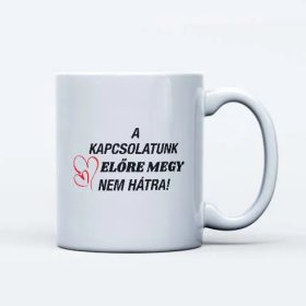   A kapcsolatunk előre megy nem hátra humoros bögre pároknak