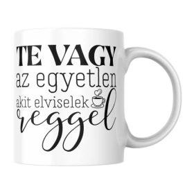 Te vagy az egyetlen, akit elviselek reggel bögre pároknak