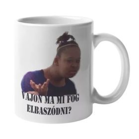 Vajon ma mi fog elbaszódni humoros bögre