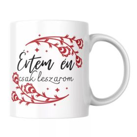 Értem én csak leszarom vicces tahó bögre