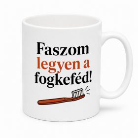 Faszom legyen a fogkeféd! Bögre