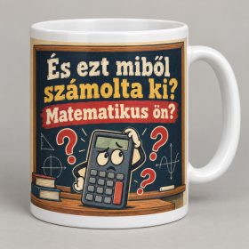 És ezt miből számolta ki Matematikus ön politikai bögre