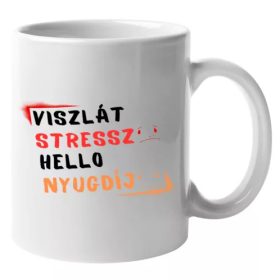   Viszlát stressz, hello nyugdíj bögre ajándék nyugdíjasnak