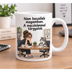   Macskámmal tárgyalok irodai bögre – munkahelyi alkalomra kollégáknak