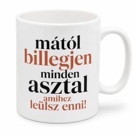 Mától billegjen minden asztal, amihez leülsz! Bögre