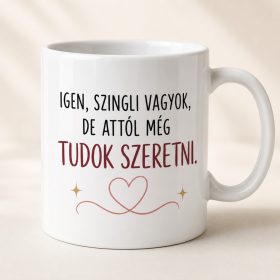 Igen, szingli vagyok, de tudok szeretni bögre