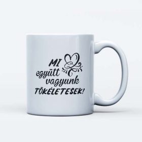 Mi együtt vagyunk tökéletesek bögre pároknak