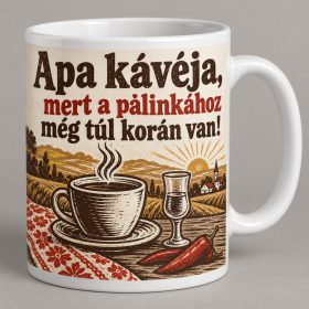 Apa kávéja mert a pálinkához még túl korán van bögre
