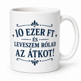10 ezer forint és leveszem rólad az átkot! Bögre