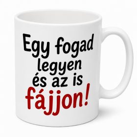 Egy fogad legyen az is fájjon! Bögre