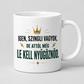 Igen, szingli vagyok, de le kell nyűgöznöd bögre