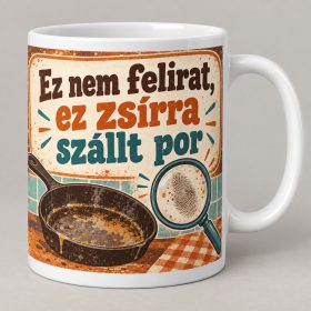 Ez nem felirat ez zsírra szállt por vicces bögre